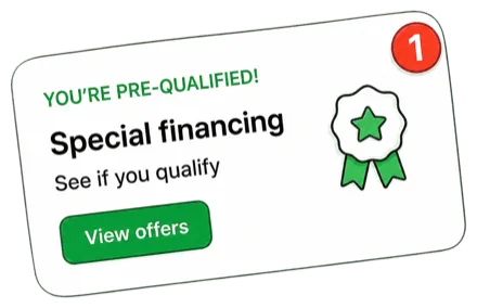 Special financing, you are pre-qualified